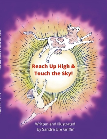 Reach Up High and Touch the Sky! by Sandra Ure Griffin 9781304139573
