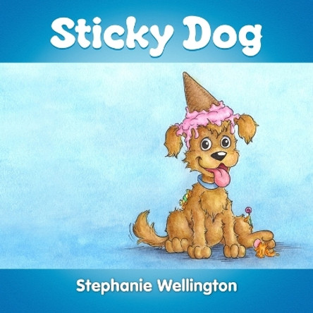 Sticky Dog by Stephanie Wellington 9781304536655
