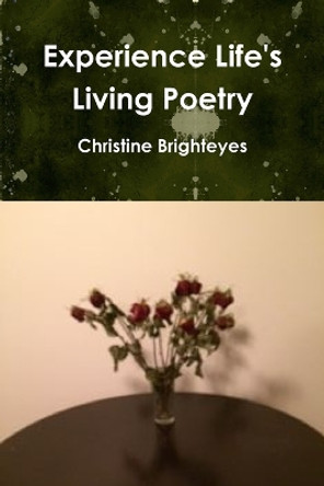 Experience Life's Living Poetry by Christine Cardinal 9781304950123