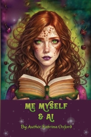 Me, Myself, and AI by Sabrina Oxford 9781312200432