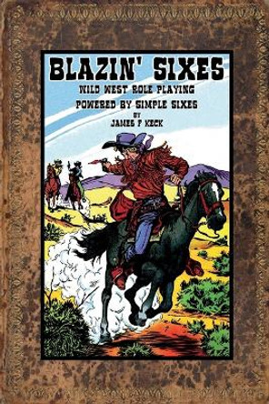 Blazin' Sixes by James Keck 9781312364332