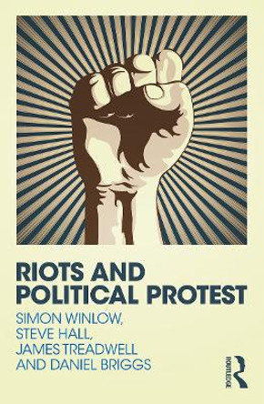 Riots and Political Protest by Simon Winlow