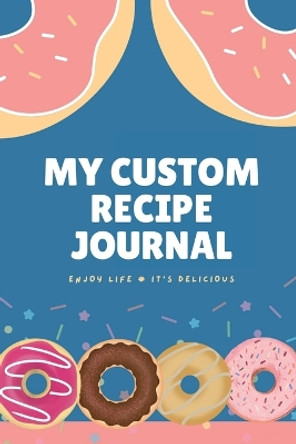 My Custom Recipe Journal: A Collection of Your Favorite Recipes, Notes, and Culinary Adventures with a size of 6x9 - 100 pages by Chelzea Jett 9781312866423