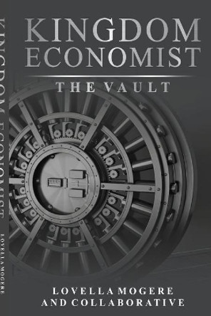 The Kingdom Economist: The Vault by Lovella Mogere 9781329049765