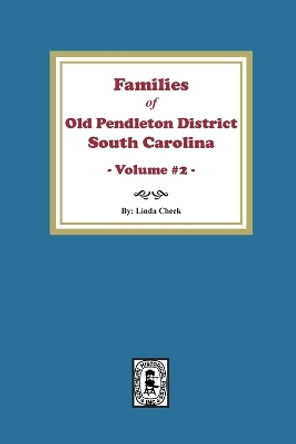 Families of OLD Pendleton District, South Carolina, Volume #2 by Linda Cheek 9780893088200