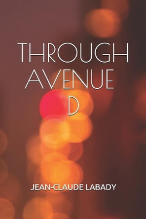 Through Avenue D by Jean-Claude Labady 9781091706354