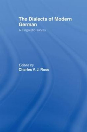 The Dialects of Modern German: A Linguistic Survey by Charles Russ