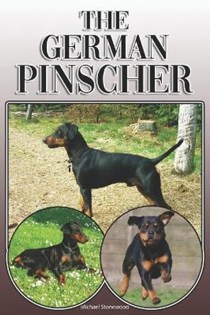 The German Pinscher: A Complete and Comprehensive Owners Guide To: Buying, Owning, Health, Grooming, Training, Obedience, Understanding and Caring for Your German Pinscher by Michael Stonewood 9781092464741