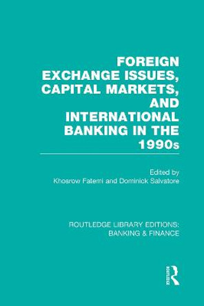 Foreign Exchange Issues, Capital Markets and International Banking in the 1990s by Khosrow Fatemi