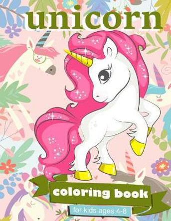 Unicorn Coloring Book: For Kids Ages 4-8 - 100 coloring pages, 8.5 x 11 inches by Zone365 Creative Journals 9781094943213