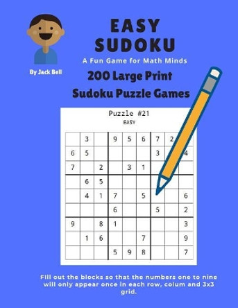 Easy Sudoku A Fun Game for Math Minds: 200 Large Print Sudoku Puzzle Games 9x9 by Jack Bell 9781093308044