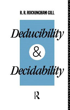 Deducibility and Decidability by R.R.Rockingham Gill