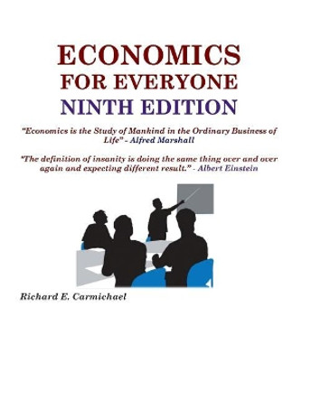 Economics For Everyone Ninth Edition by Richard E Carmichael 9781093977899