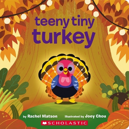 Teeny Tiny Turkey by Rachel Matson 9781338893052