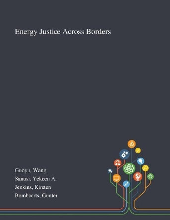 Energy Justice Across Borders by Wang Guoyu 9781013274831