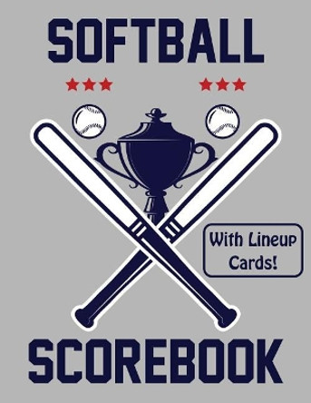 Softball Scorebook With Lineup Cards: 50 Scorecards For Baseball and Softball Games by Francis Faria 9781095571637
