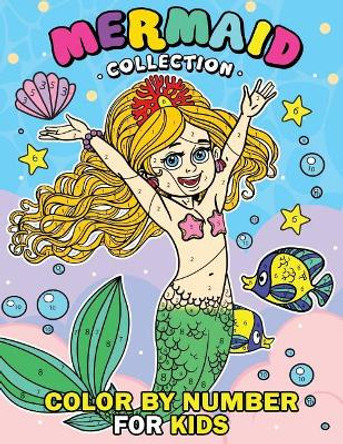 Mermaid Collection Color by Number for Kids: Coloring Books For Girls and Boys Activity Learning Workbook Ages 2-4, 4-8 by Rocket Publishing 9781095733165