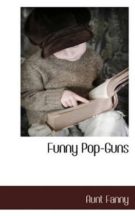 Funny Pop-Guns by Aunt Fanny 9781117702759