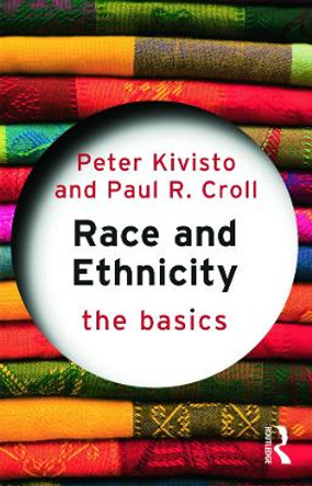 Race and Ethnicity: The Basics by Peter Kivisto