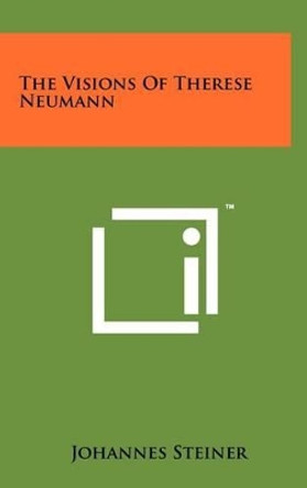 The Visions of Therese Neumann by Johannes Steiner 9781258227845