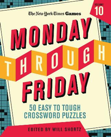 New York Times Games Monday Through Friday 50 Easy to Tough Crossword Puzzles Volume 10 by New York Times 9781250324948