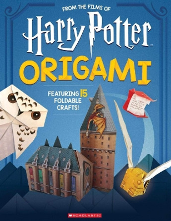 Origami: 15 Paper-Folding Projects Straight from the Wizarding World! (Harry Potter) by Scholastic 9781338322965