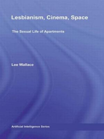 Lesbianism, Cinema, Space: The Sexual Life of Apartments by Lee Wallace