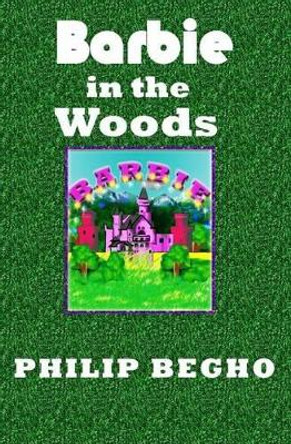 Barbie in the Woods: PB Barbie Series by Philip Begho 9781463522896