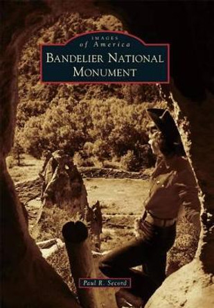 Bandelier National Monument by Paul R. Secord 9781467134620