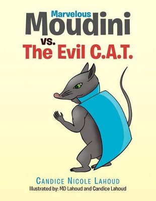 Marvelous Moudini vs. the Evil C.A.T. by Candice Nicole Lahoud 9781456834432