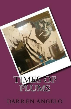 Times Of Plums by Darren Angelo 9781461021575