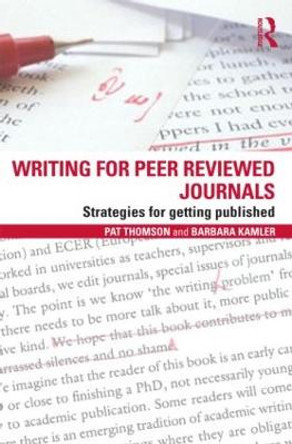 Writing for Peer Reviewed Journals: Strategies for getting published by Pat Thomson