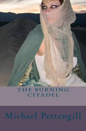 The Burning Citadel by Michael Pettengill 9781478199526