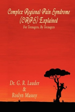 Complex Regional Pain Syndrome (Crps) Explained by G R Lauder 9781453589953