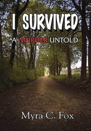 I Survived by Myra C Fox 9781453590898