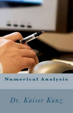 Numerical Analysis by Kaiser S Kunz 9781456477370