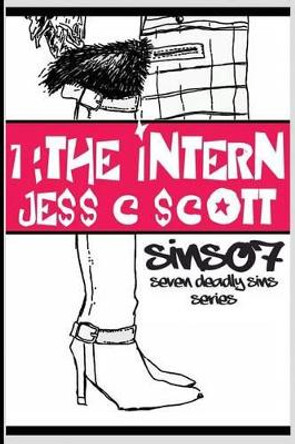 1: The Intern (Sins07) by Jess C Scott 9781453684931