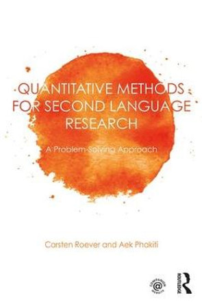 Quantitative Methods for Second Language Research: A Problem-Solving Approach by Carsten Roever