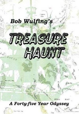 Bob Wulfing's Treasure Haunt by Bob Wulfing 9781456833435