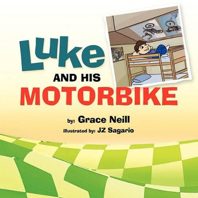Luke and His Motorbike by Grace Neill 9781456869267