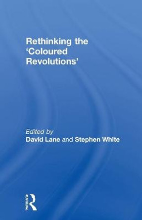 Rethinking the 'Coloured Revolutions' by Stephen White