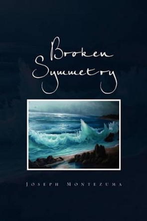 Broken Symmetry by Joseph Montezuma 9781456885915