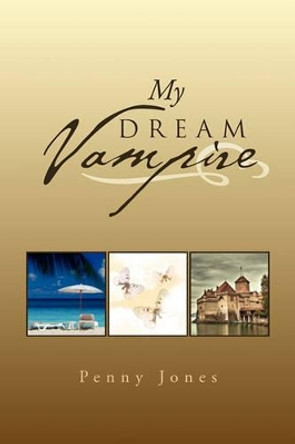 My Dream Vampire by Penny Jones 9781462879656