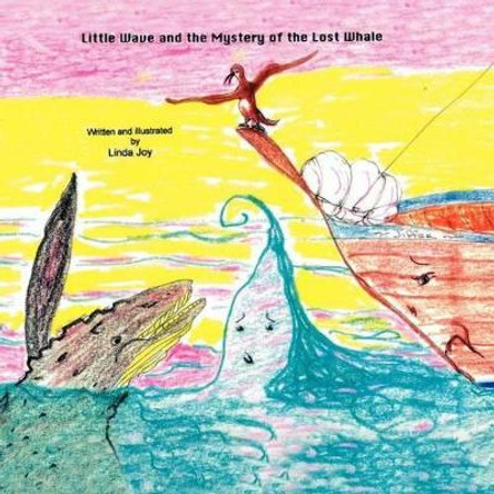 Little Wave and the Mystery of the Lost Whale by Linda Joy 9781462897117