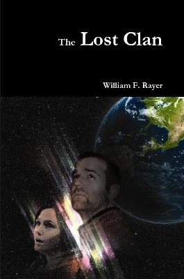 The Lost Clan by William F Rayer 9781387160358