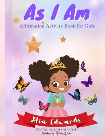 As I Am: Affirmation Activity Book for Girls by Mia Edwards 9781458378187