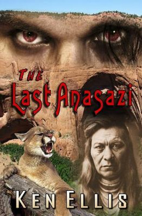 The Last Anasazi by Ken Ellis 9781461108849