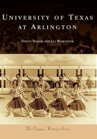 University of Texas at Arlington by Evelyn Barker 9781467132312
