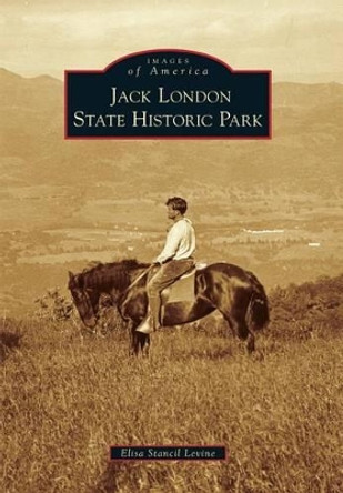 Jack London State Historic Park by Elisa Stancil Levine 9781467132626