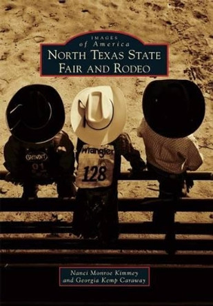 North Texas State Fair and Rodeo by Nanci Monroe Kimmey 9781467134934